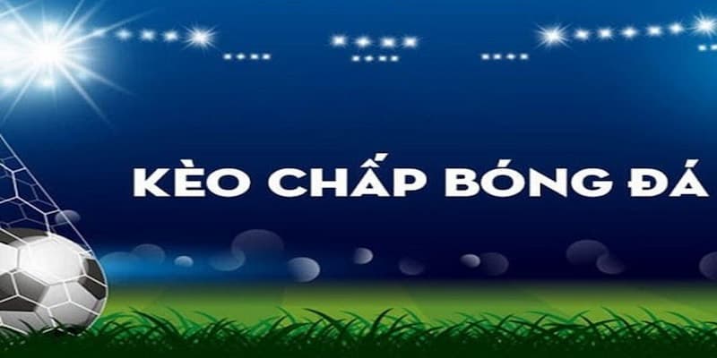 Kèo Chấp Giới thiệu về Kèo Chấp tại Iwin