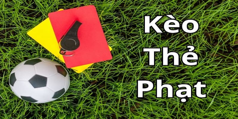 Kèo Thẻ Phạt Kèo Thẻ Phạt Là Gì?