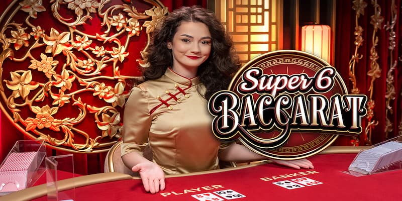 Super 6 Baccarat Khả Năng Trải Nghiệm Trực Tuyến Mượt Mà